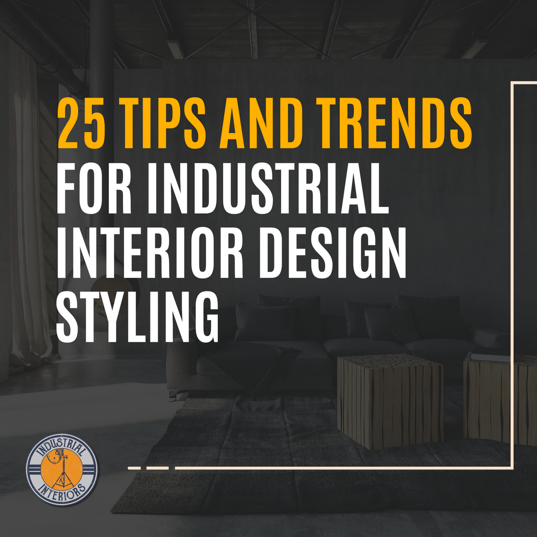 Here are 25 tips and trends for industrial interior design styling