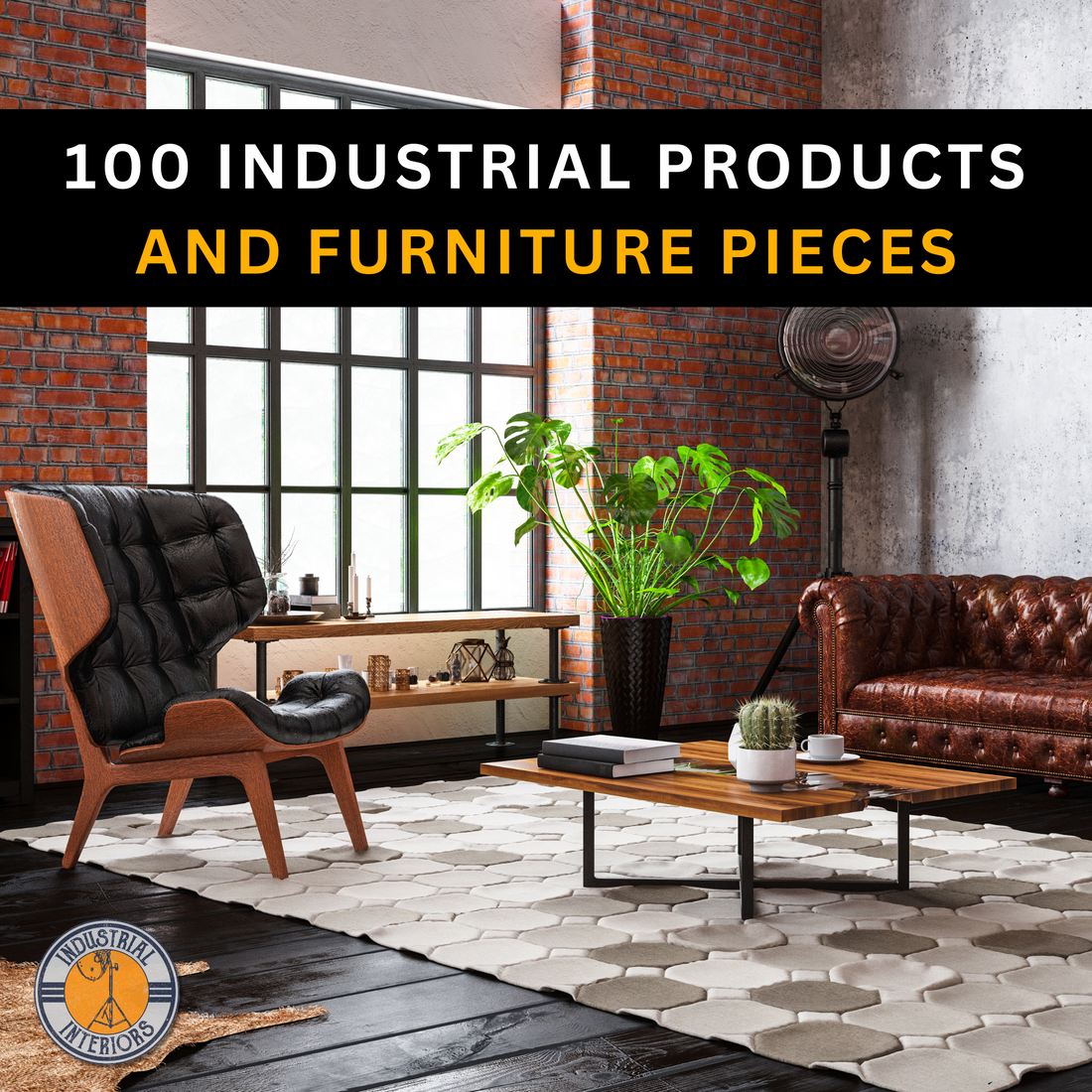 What are 100 Industrial products and furniture pieces