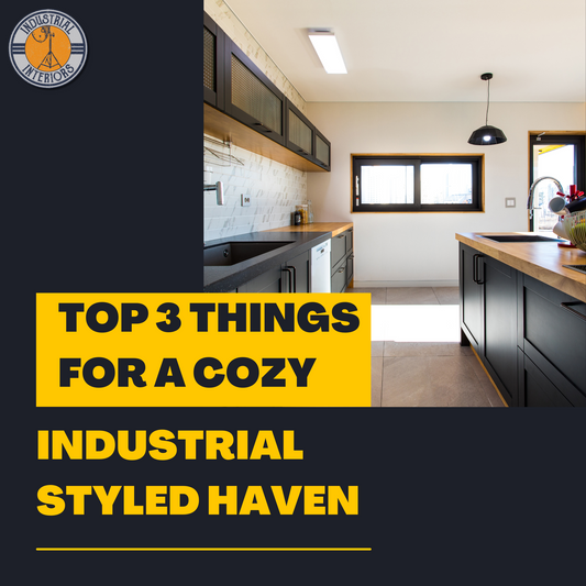 Transforming Any Space: Top 3 Things for a Cozy Industrial Styled Haven